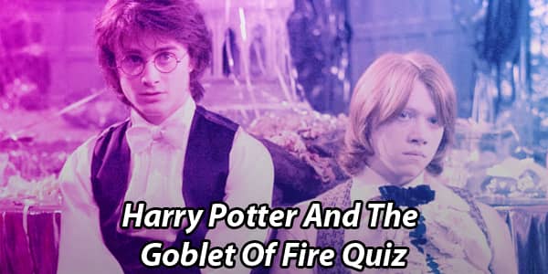 Harry Potter And The Goblet Of Fire Quiz