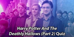 Harry Potter And The Deathly Hallows Part 2 Quiz