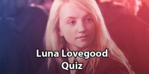 Luna Lovegood Quiz: Are You The Ultimate Fan Of Hers?