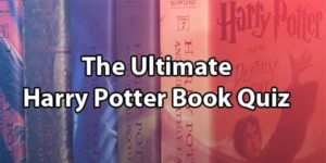 The Ultimate Harry Potter Book Quiz: 21 Trivia Questions