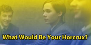 What Would Your Horcrux Be?